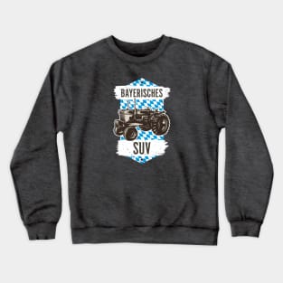 Landwirt Landmaschine - Bayerisches SUV - Traktor Crewneck Sweatshirt